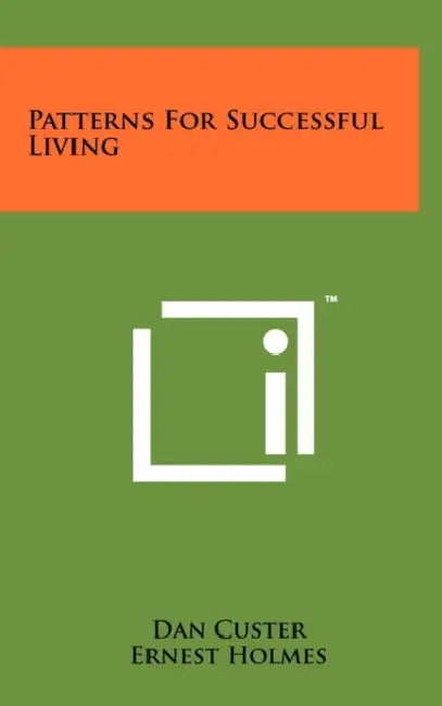 Patterns For Successful Living by Dan Custer, Ernest Holmes