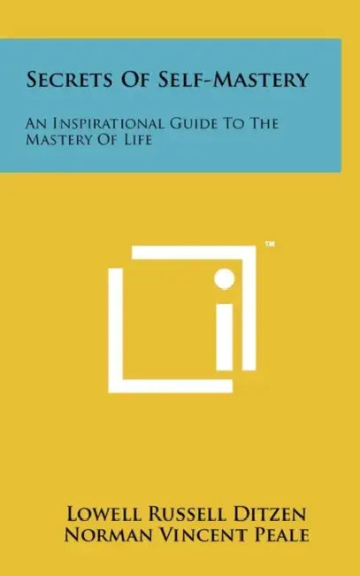 Secrets Of Self-Mastery: An Inspirational Guide To The Mastery Of Life by Lowell Russell Ditzen, Norman Vincent Peale