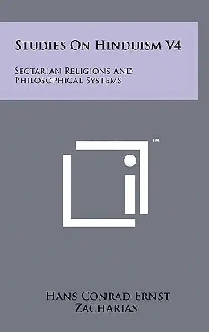 Studies On Hinduism V4: Sectarian Religions And Philosophical Systems by Hans Conrad Ernst Zacharias