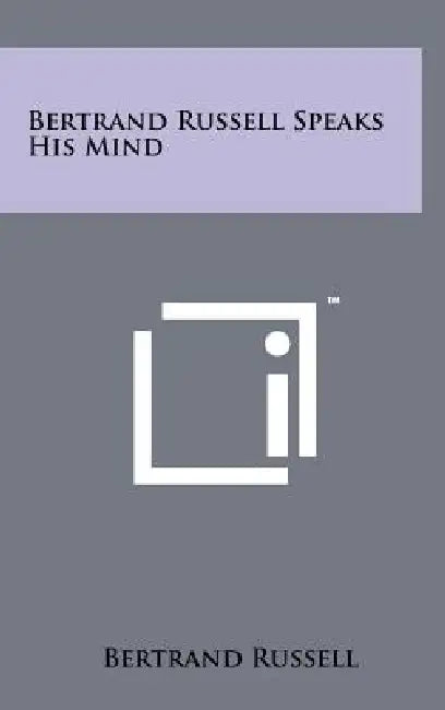 Bertrand Russell Speaks His Mind by Bertrand Russell