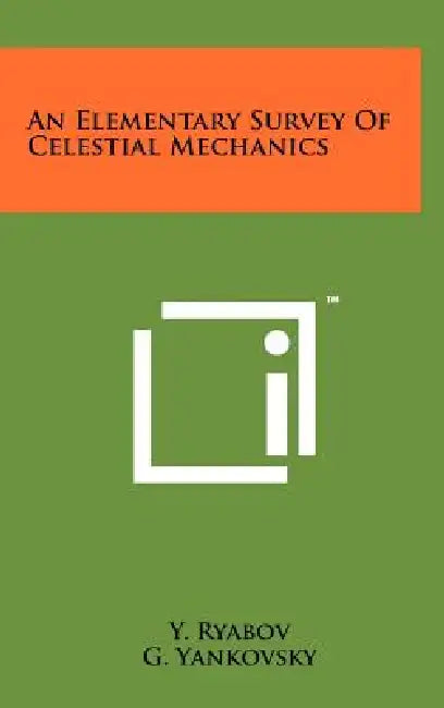 An Elementary Survey of Celestial Mechanics by Y. Ryabov, G. Yankovsky