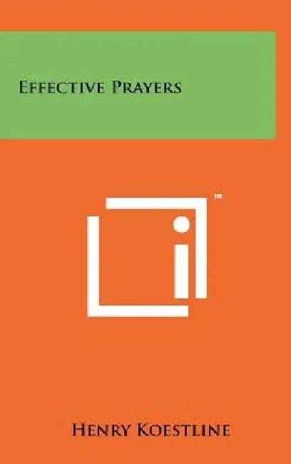 Effective Prayers by Henry Koestline