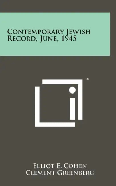 Contemporary Jewish Record, June, 1945 by Elliot E. Cohen, Clement Greenberg