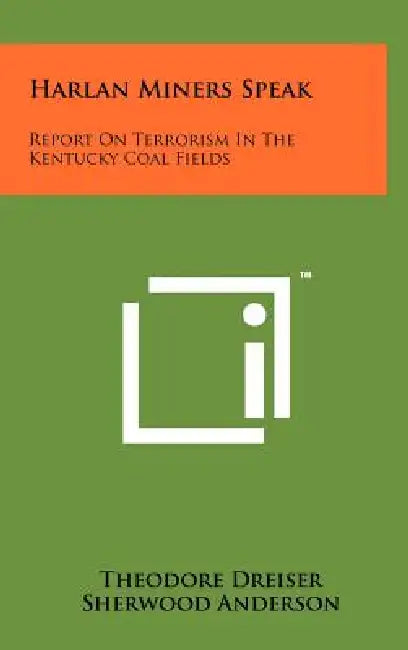 Harlan Miners Speak: Report On Terrorism In The Kentucky Coal Fields by Theodore Dreiser, Sherwood Anderson