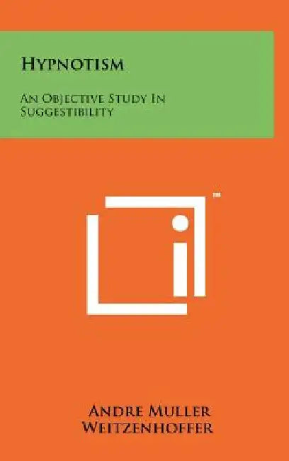 Hypnotism: An Objective Study In Suggestibility by Andre Muller Weitzenhoffer
