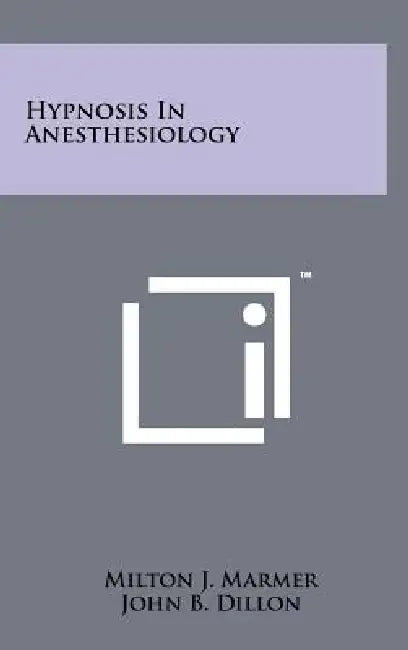 Hypnosis In Anesthesiology by Milton J. Marmer, John B. Dillon