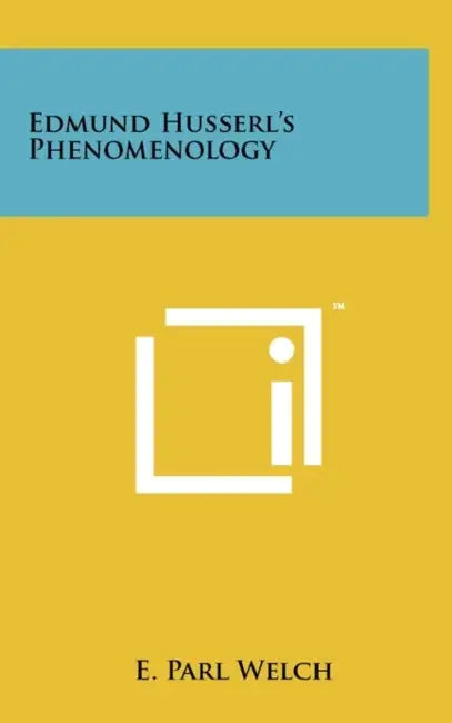 Edmund Husserl's Phenomenology by E. Parl Welch