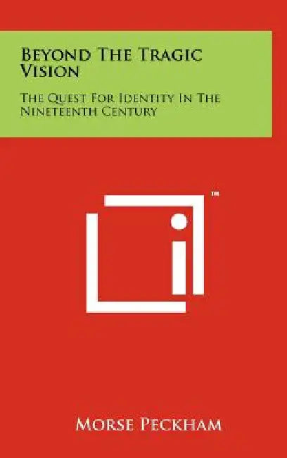 Beyond The Tragic Vision: The Quest For Identity In The Nineteenth Century by Morse Peckham