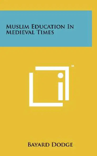 Muslim Education In Medieval Times by Bayard Dodge