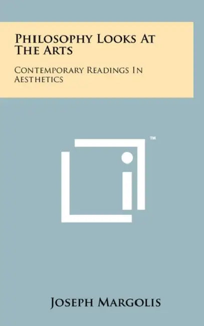 Philosophy Looks At The Arts: Contemporary Readings In Aesthetics by Joseph Margolis