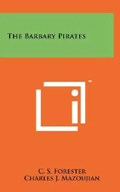 The Barbary Pirates by C. S. Forester, Charles J. Mazoujian