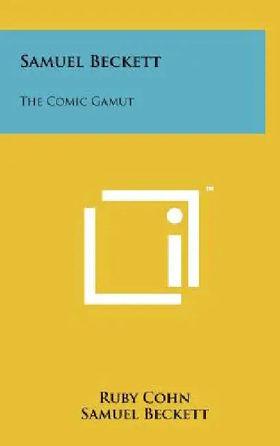 Samuel Beckett: The Comic Gamut by Ruby Cohn, Samuel Beckett