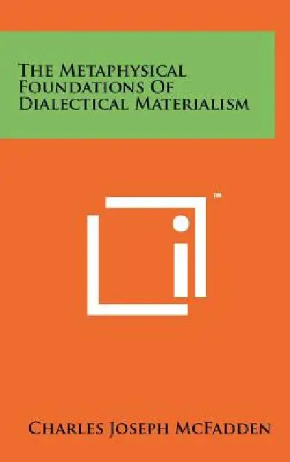 The Metaphysical Foundations Of Dialectical Materialism by Charles Joseph McFadden