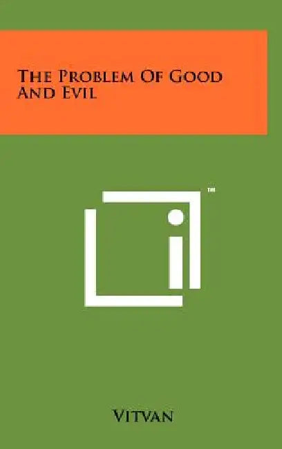 The Problem Of Good And Evil by Vitvan