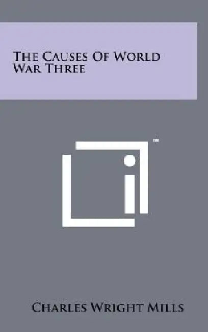 The Causes Of World War Three by Charles Wright Mills