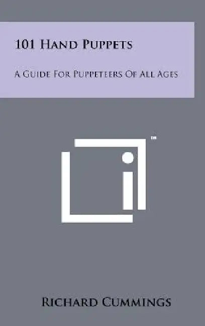 101 Hand Puppets: A Guide For Puppeteers Of All Ages by Richard Cummings