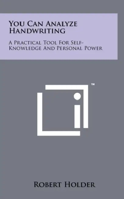 You Can Analyze Handwriting: A Practical Tool For Self-Knowledge And Personal Power by Robert Holder