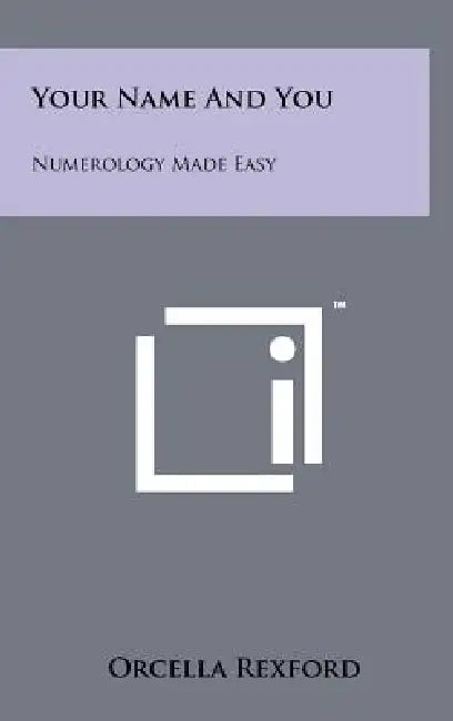 Your Name and You: Numerology Made Easy by Orcella Rexford
