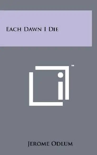 Each Dawn I Die by Jerome Odlum