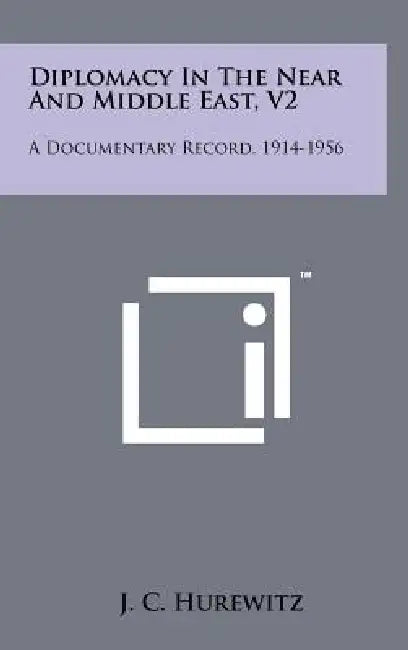 Diplomacy In The Near And Middle East, V2: A Documentary Record, 1914-1956 by J. C. Hurewitz
