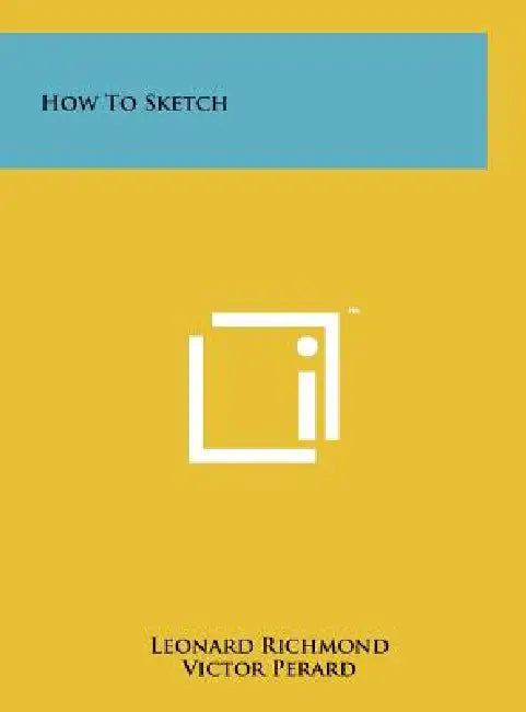 How to Sketch by Leonard Richmond, Victor Perard, Genevieve Vaughan-Jackson