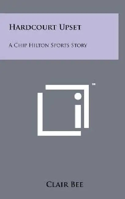 Hardcourt Upset: A Chip Hilton Sports Story by Clair Bee