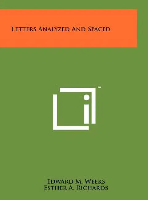 Letters Analyzed and Spaced by Edward M. Weeks