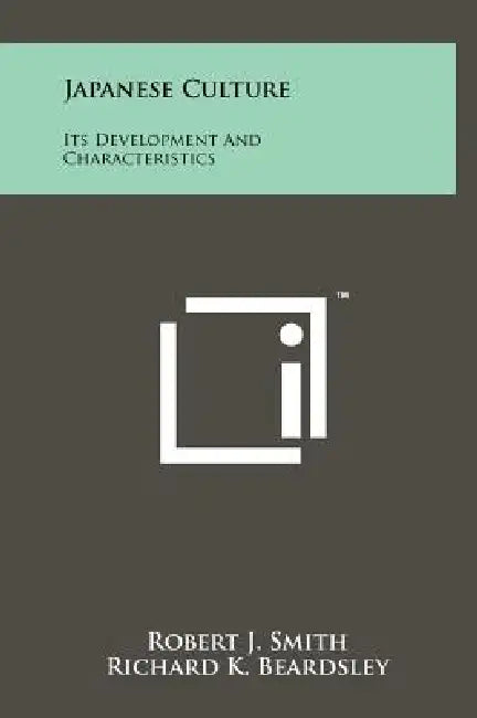Japanese Culture: Its Development and Characteristics by Robert J. Smith, Richard K. Beardsley