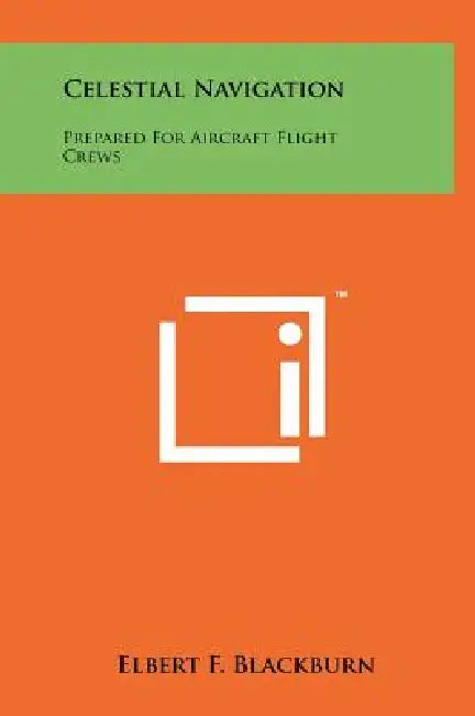 Celestial Navigation: Prepared For Aircraft Flight Crews by Elbert F. Blackburn