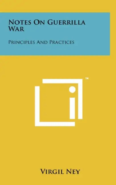 Notes On Guerrilla War: Principles And Practices by Virgil Ney