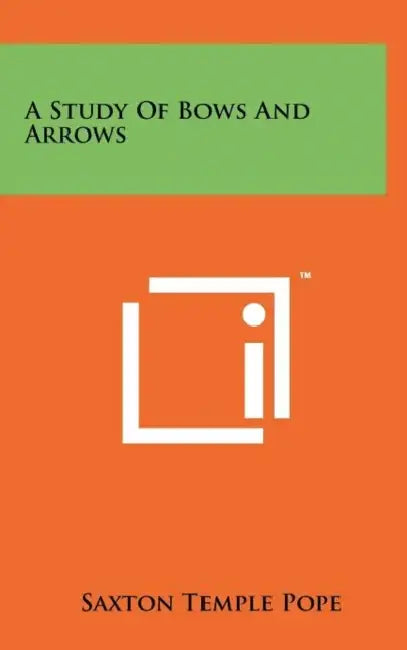 A Study Of Bows And Arrows by Saxton Temple Pope
