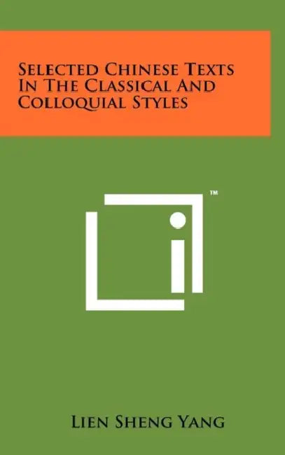 Selected Chinese Texts in the Classical and Colloquial Styles by Lien Sheng Yang