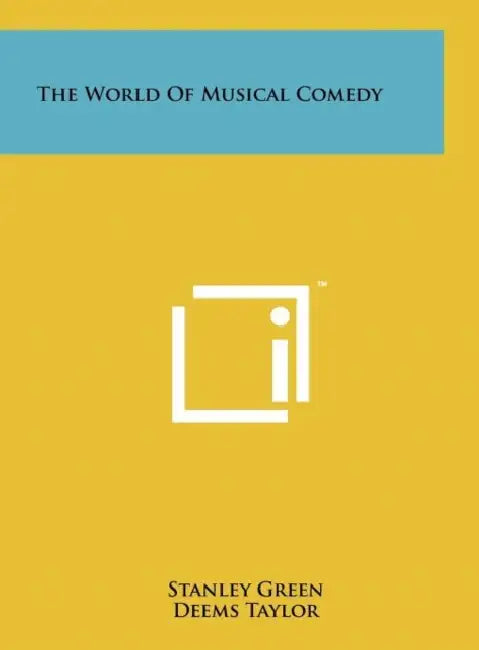 The World of Musical Comedy by Stanley Green, Deems Taylor