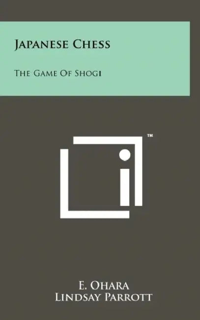 Japanese Chess: The Game Of Shogi by E. Ohara, Lindsay Parrott