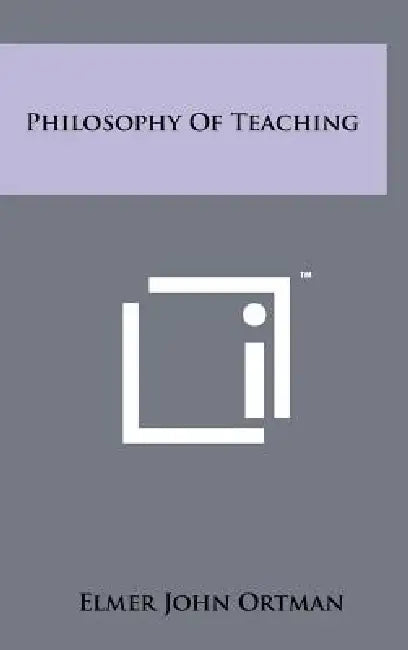 Philosophy Of Teaching by Elmer John Ortman
