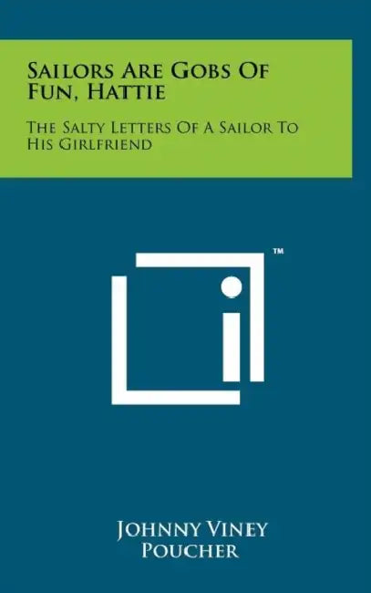 Sailors Are Gobs of Fun, Hattie: The Salty Letters of a Sailor to His Girlfriend by Johnny Viney, Poucher