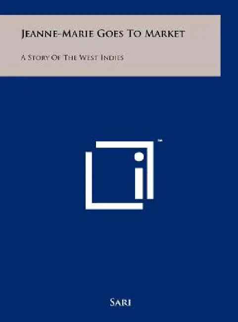 Jeanne-Marie Goes to Market: A Story of the West Indies by Sari