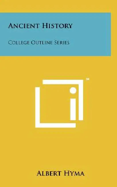 Ancient History: College Outline Series by Albert Hyma