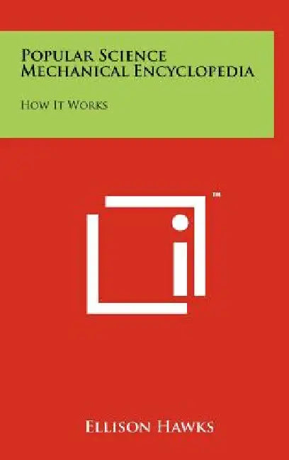 Popular Science Mechanical Encyclopedia: How It Works by Ellison Hawks