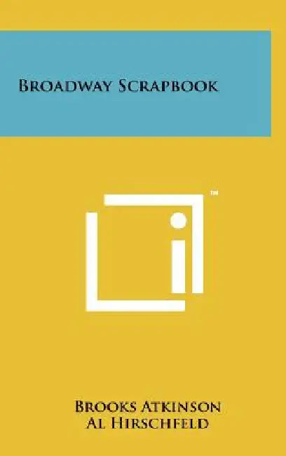 Broadway Scrapbook by Brooks Atkinson, Al Hirschfeld