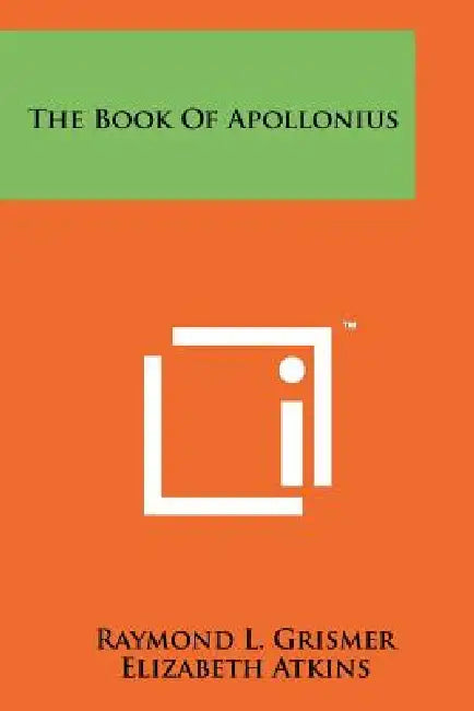 The Book Of Apollonius by Raymond L. Grismer, Elizabeth Atkins