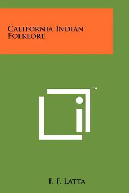 California Indian Folklore by F. F. Latta