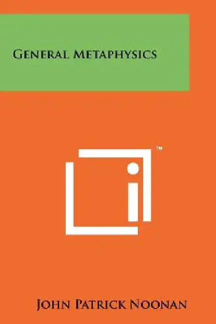General Metaphysics by John Patrick Noonan