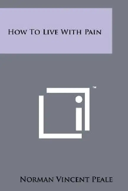 How To Live With Pain by Norman Vincent Peale