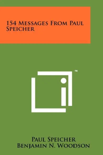 154 Messages From Paul Speicher by Paul Speicher, Benjamin N. Woodson