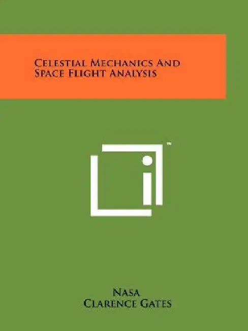 Celestial Mechanics And Space Flight Analysis by NASA