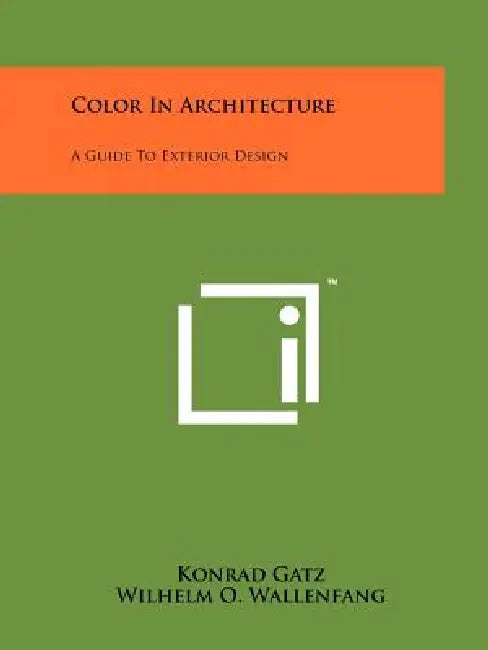 Color In Architecture: A Guide To Exterior Design by Konrad Gatz, Wilhelm O. Wallenfang, Werner Piepenburg
