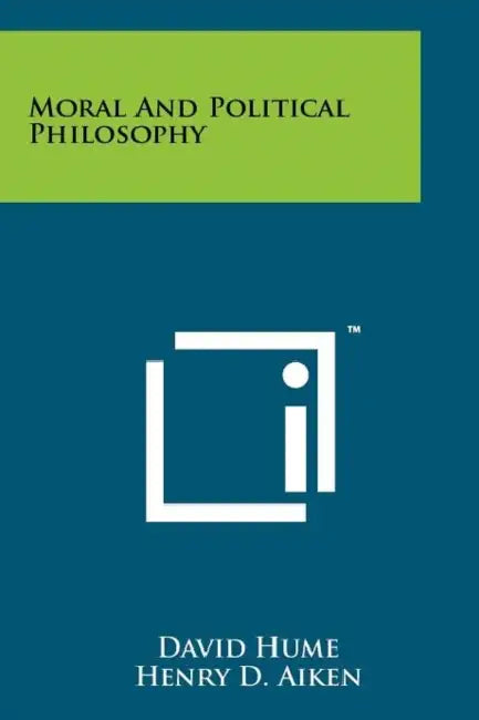 Moral And Political Philosophy by David Hume, Henry D. Aiken