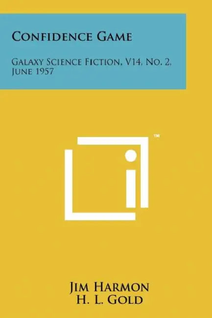 Confidence Game: Galaxy Science Fiction, V14, No. 2, June 1957 by Jim Harmon, H. L. Gold, Willy Ley