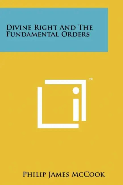 Divine Right and the Fundamental Orders by Philip James McCook